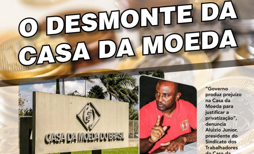 SNM DENUNCIA DESMONTE DA CASA DA MOEDA DO BRASIL