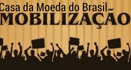 Servidores da Casa da Moeda chamam assembleia; categoria está “mobilizada”