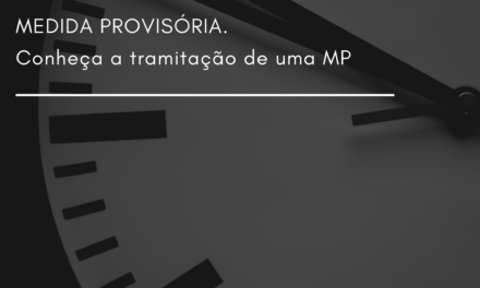 CONHEÇA A TRAMITAÇÃO DE UMA MEDIDA PROVISÓRIA