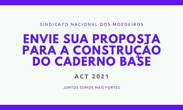 O Sindicato Nacional dos Moedeiros apresenta à categoria moedeira a proposta de Caderno Base para o ACT 2021.