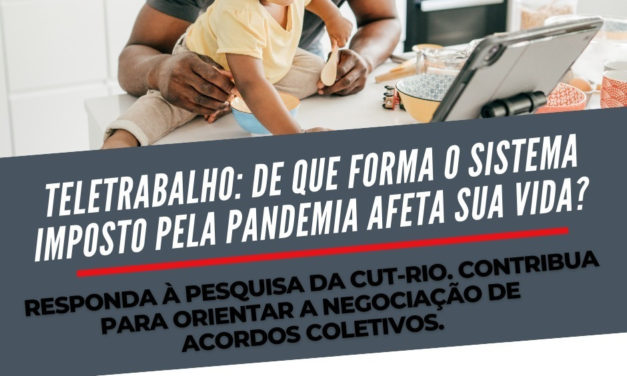 PARTICIPE DA PESQUISA SOBRE O REGIME DE TELETRABALHO: DE QUE FORMA O SISTEMA IMPOSTO PELA PANDEMIA AFETA SUA VIDA?