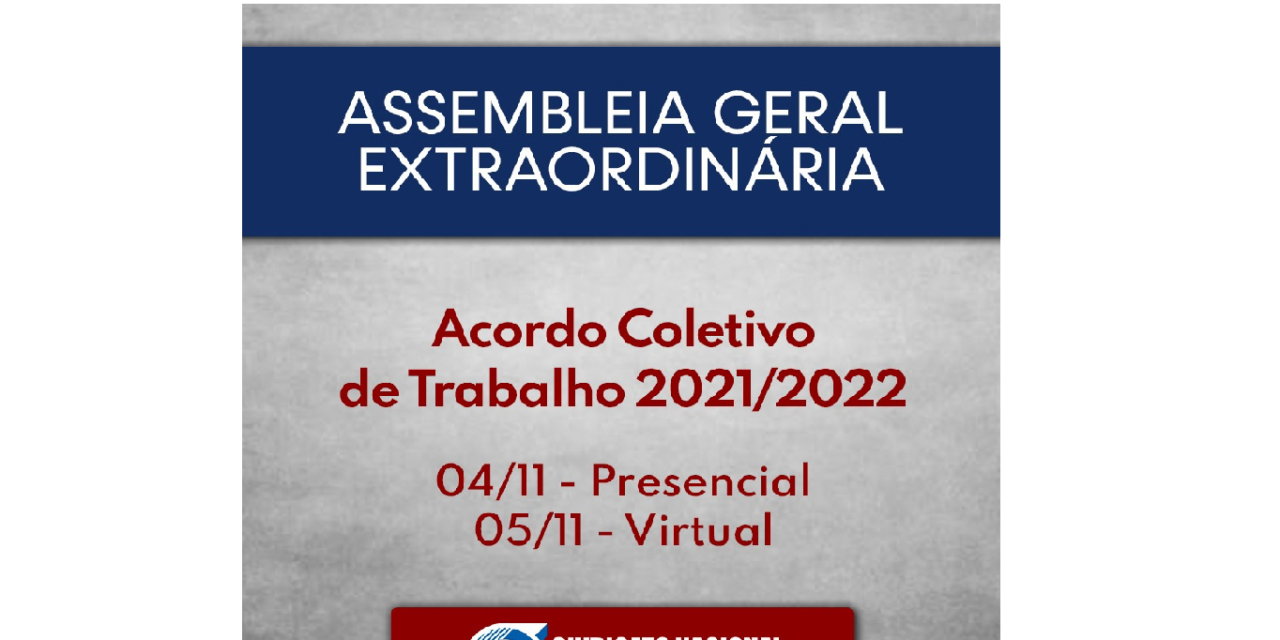 EDITAL DE CONVOCAÇÃO ASSEMBLEIA GERAL EXTRAORDINÁRIA DO ACORDO COLETIVO 2021/2022